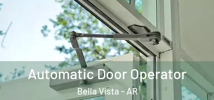 Automatic Door Operator Bella Vista - AR