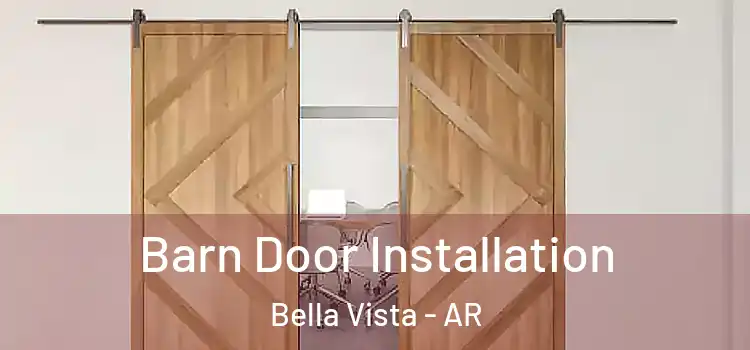 Barn Door Installation Bella Vista - AR