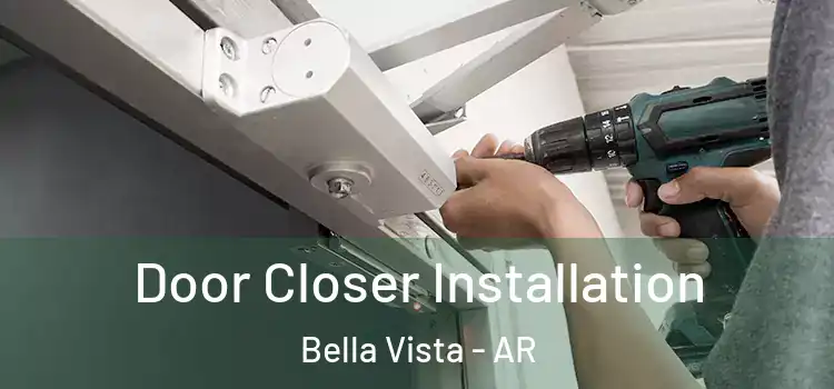 Door Closer Installation Bella Vista - AR