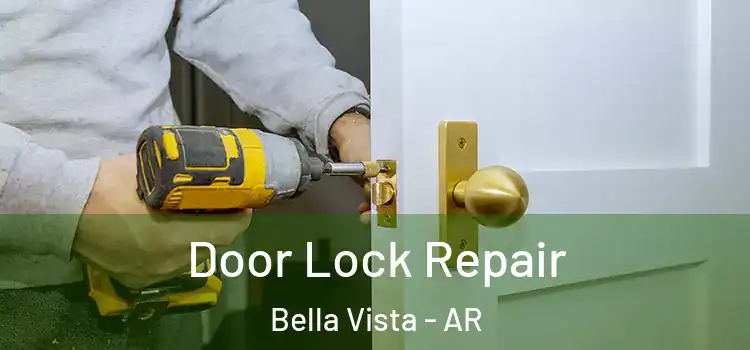 Door Lock Repair Bella Vista - AR