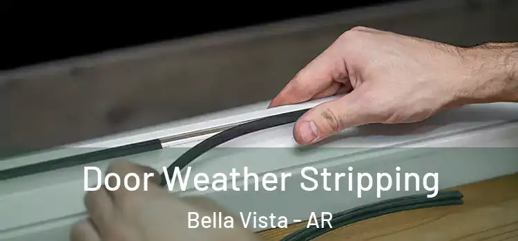Door Weather Stripping Bella Vista - AR