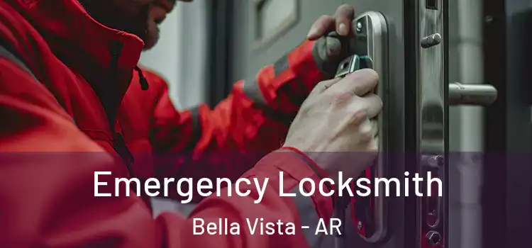 Emergency Locksmith Bella Vista - AR