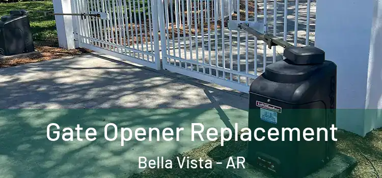 Gate Opener Replacement Bella Vista - AR