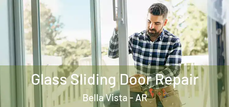 Glass Sliding Door Repair Bella Vista - AR