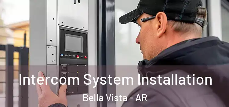Intercom System Installation Bella Vista - AR