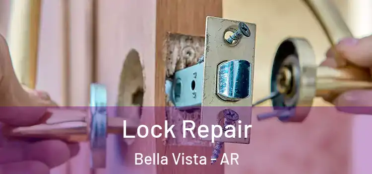 Lock Repair Bella Vista - AR