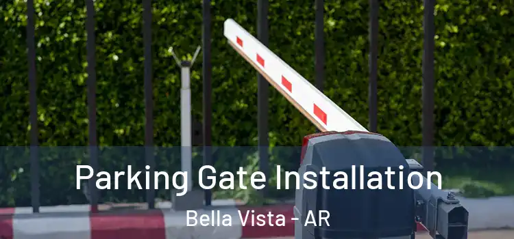 Parking Gate Installation Bella Vista - AR