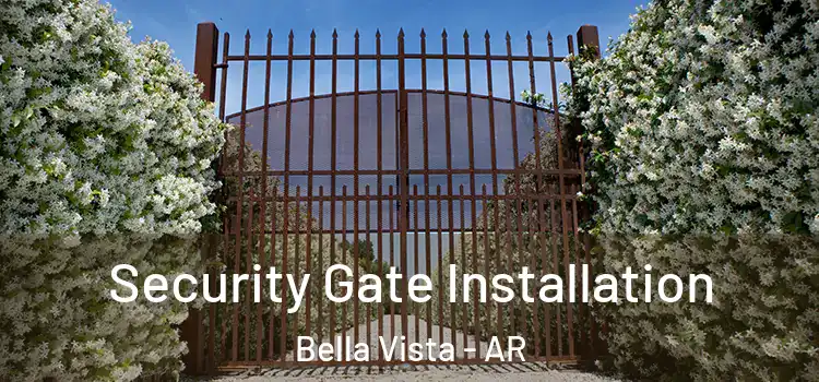 Security Gate Installation Bella Vista - AR
